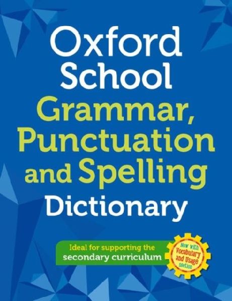 Oxford School Spelling, Punctuation and Grammar Dictionary