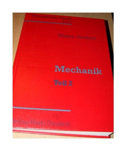 Theoretische Physik. Ein Lehr- und Übungstext für Anfangssemester (Band 1-4) und Fortgeschrittene (ab Band 5 und Ergänzungsbände): Theoretische ... für Anfangssemester... / Mechanik II