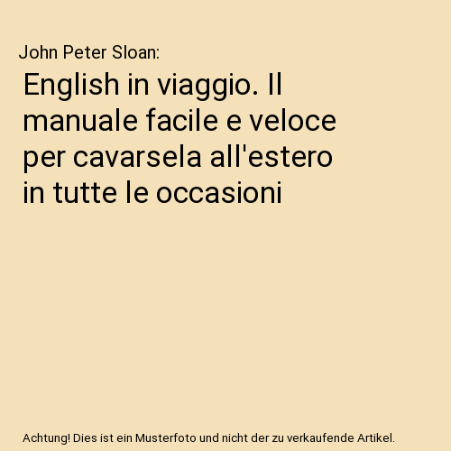 English in viaggio. Il manuale facile e veloce per cavarsela all'estero in tutte le occasioni