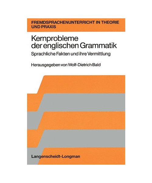 Kernprobleme der englischen Grammatik: Sprachliche Fakten und ihre Vermittlung