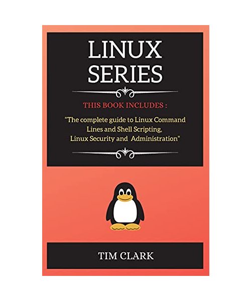 Linux Series: THIS BOOK INCLUDES: The complete guide to Linux Command Lines and Shell Scripting, Linux Security and Administration