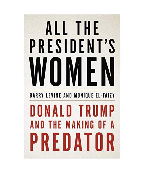 All the President's Women: Donald Trump and the Making of a Predator