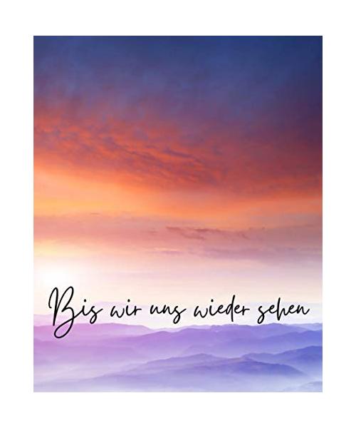 Bis Wir Uns Wiedersehen - Ende Des Lebens Planer mit den Nötigsten Informationen für Meine Angehörigen (Sonnenuntergang Berge): Geführtes Logbuch mit ... Finanzen, letzte Wünsche und mehr