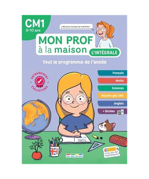 Mon prof à la maison - L'intégrale CM1 - Toute mon année: Français, maths, histoire-géo, anglais, évaluations, dictées... un outil complet pour réviser !