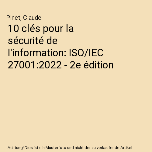 10 clés pour la sécurité de l'information: ISO/IEC 27001:2022 - 2e édition