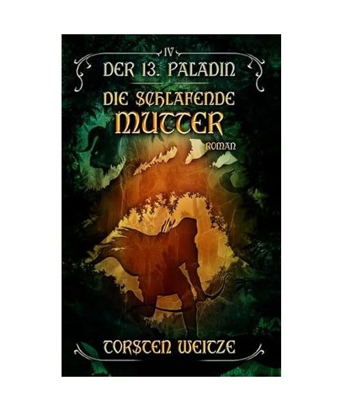 Die Schlafende Mutter: Der 13.Paladin: Band IV