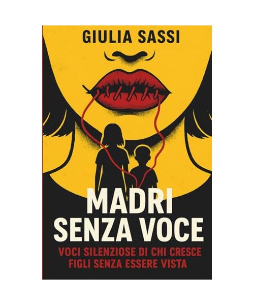 Madri Senza Voce: Voci Silenziose Di Chi Cresce Figli Senza Essere Vista