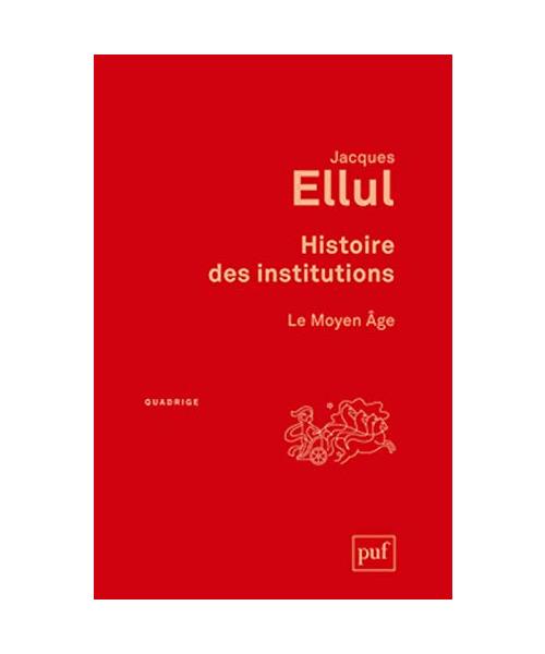 Histoire des institutions. Le Moyen Âge: Le Moyen Age