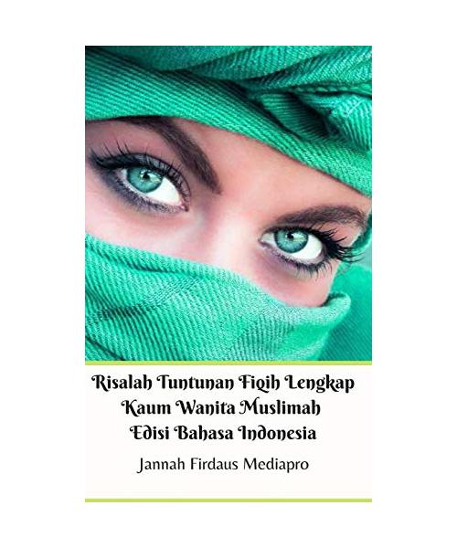 Risalah Tuntunan Fiqih Lengkap Kaum Wanita Muslimah Edisi Bahasa Indonesia Hardcover Version