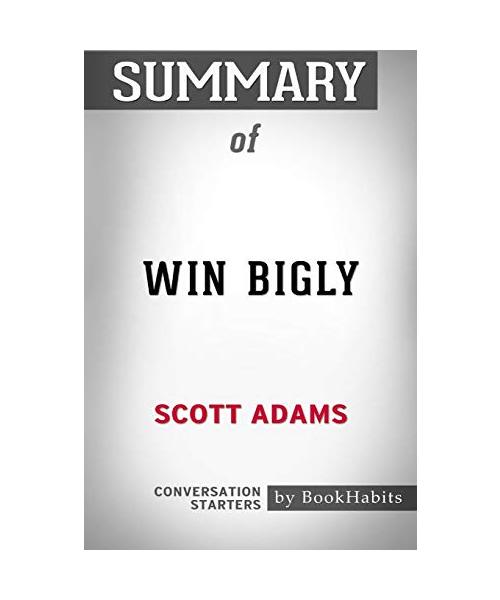 Summary of Win Bigly by Scott Adams