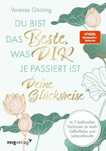 Du bist das Beste, was dir je passiert ist - deine Glücksreise
