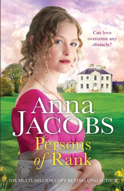 Persons of Rank: An uplifting and romantic historical saga