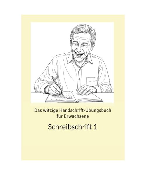 Das witzige Handschrift-Übungsbuch für Erwachsene: Schreibschrift 1