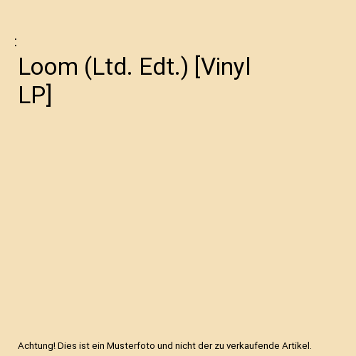 Loom (Ltd. Edt.) [Vinyl LP]