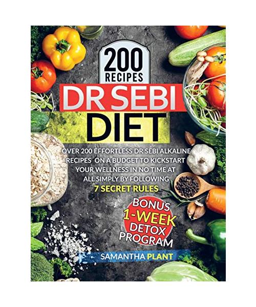 Dr Sebi Diet: Over 200 Effortless Dr Sebi Alkaline Recipes To Heal Your Immune System, Lose Weight And Reverse Diabetes Naturally Si