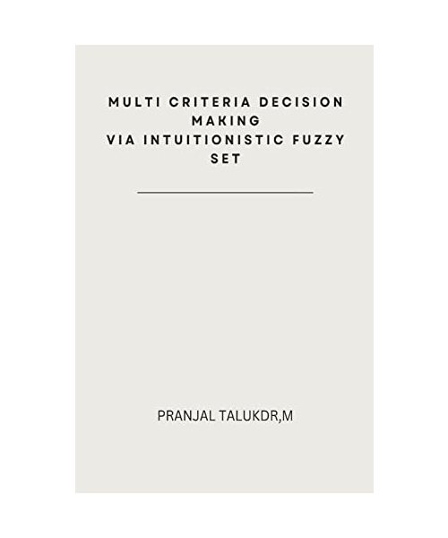 Multi Criteria Decision Making via Intuitionistic Fuzzy Set