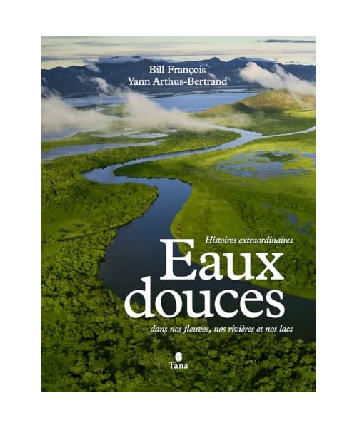 Eaux Douces - Histoires extraordinaires dans nos fleuves, nos rivières et nos lacs: Histoire extraordinaires dans nos fleuves, nos rivières et nos lacs