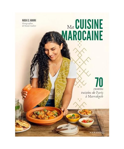 Ma cuisine marocaine: 70 recettes twistées de Paris à Marrakech