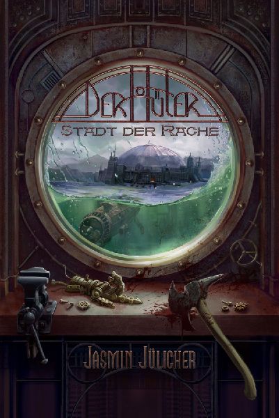 Stadt der Rache (Der Hüter: Steampunk-Krimi Band 5)