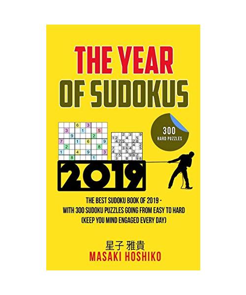 The Year Of Sudokus: The Best Sudoku Book Of 2019 - With 300 Sudoku Puzzles Going From Easy To Hard (Keep You Mind Engaged Every Day)