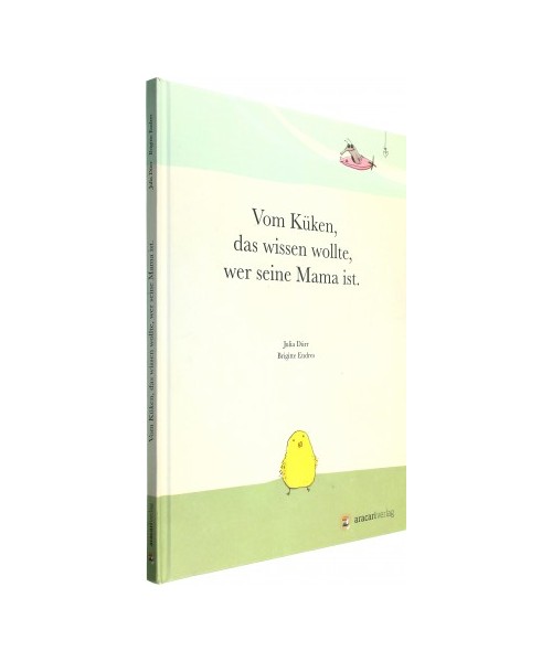 Vom Küken, das wissen wollte, wer seine Mama ist