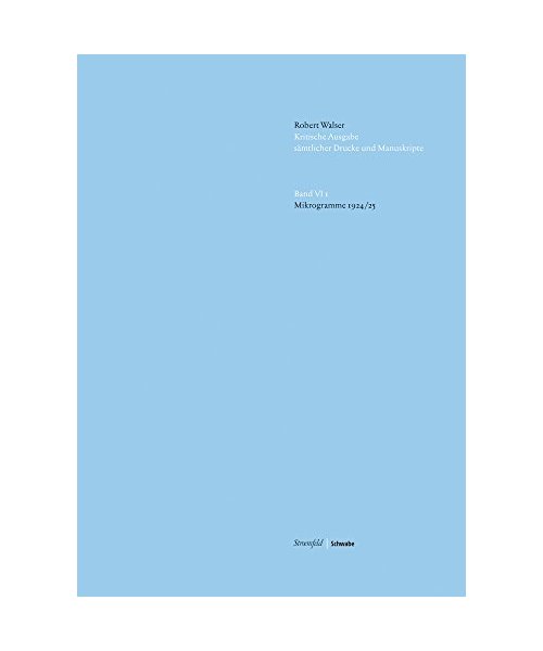 Kritische Robert Walser-Ausgabe (KWA) Kritische Ausgabe sämtlicher Drucke und Manuskripte / Mikrogramme 1924/1925