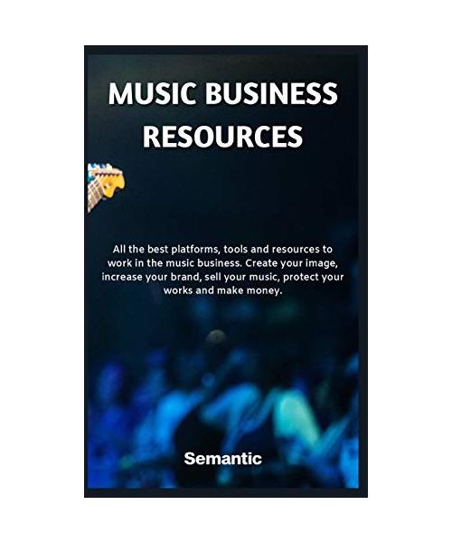 Music Business Resources: All the best platforms, tools and resources to work in the music business. Create your image, increase your brand, sel