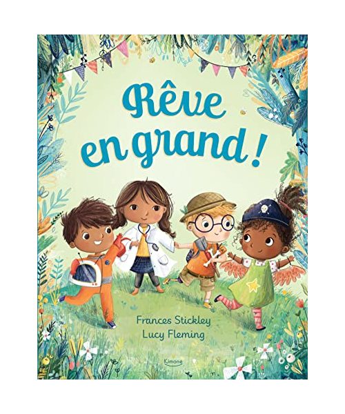 Rêve en grand !