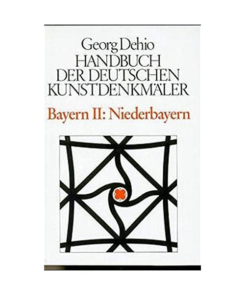 Bayern 2. Niederbayern. Handbuch der Deutschen Kunstdenkmäler