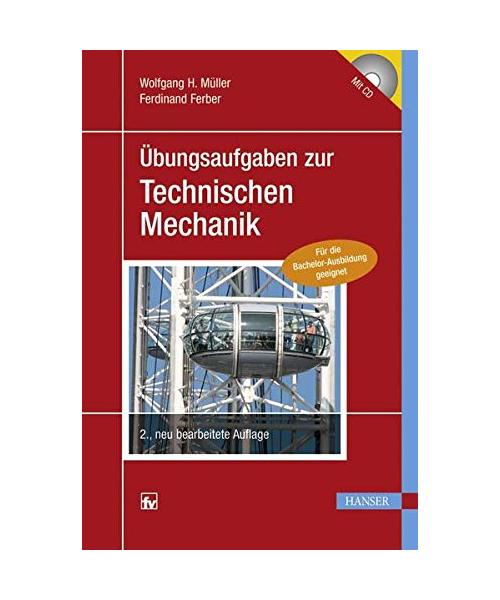 Übungsaufgaben zur Technischen Mechanik