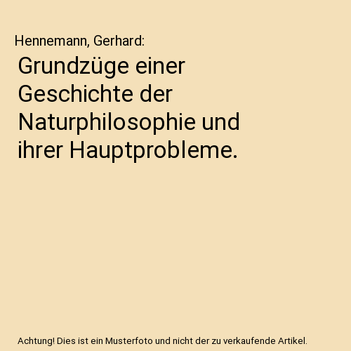 Grundzüge einer Geschichte der Naturphilosophie und ihrer Hauptprobleme.