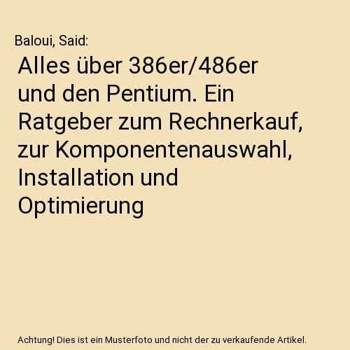 Alles über 386er/486er und den Pentium. Ein Ratgeber zum Rechnerkauf, zur Komponentenauswahl, Installation und Optimierung