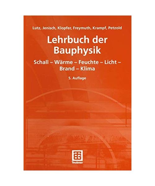 Lehrbuch der Bauphysik: Schall, Wärme, Feuchte, Licht, Brand, Klima