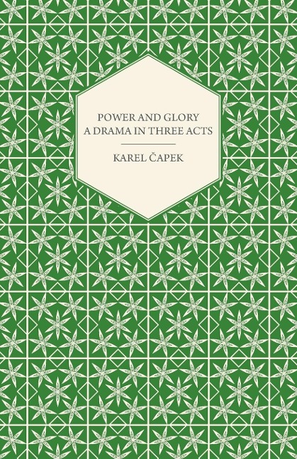 Power and Glory - A Drama in Three Acts