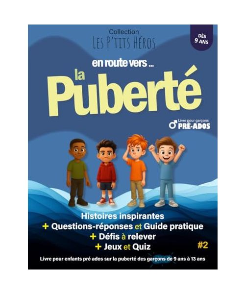 En route vers ... la Puberté: Livre pour enfants pré ados sur la puberté des garçons de 9 ans à 13 ans : Histoires inspirantes, questions réponses + ... Les P'TITS HÉROS - En route vers ..., Band 2)