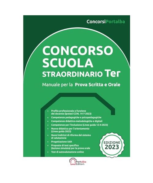 Concorso Scuola Straordinario Ter - Manuale per la Prova scritta e orale: Competenze Pedagogiche, Psico-pedagogiche e Didattico-metodologiche per il Concorso Scuola 2023