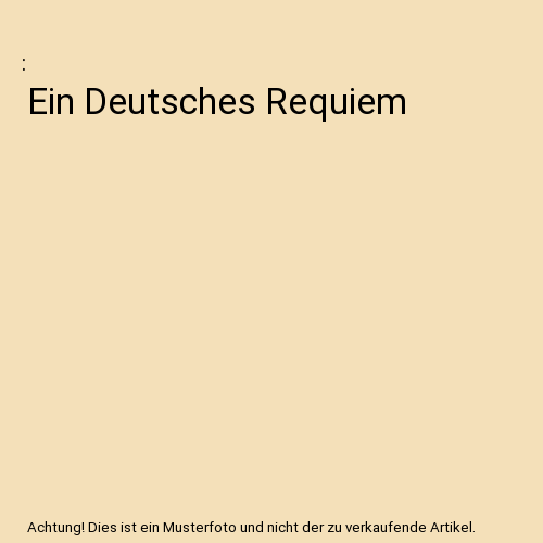 Ein Deutsches Requiem