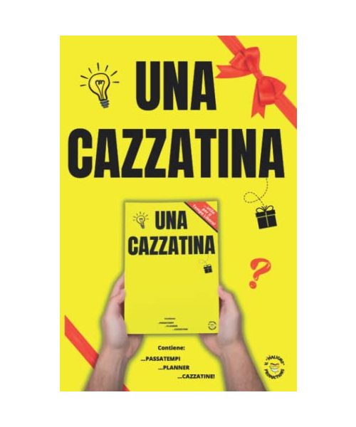 UNA CAZZATINA - Divertenti e Rilassanti Attività per Adulti: Libri Scherzosi per Adulti e Ragazzi - Idea Regalo Originale - Umorismo - Giochi e Passatempi