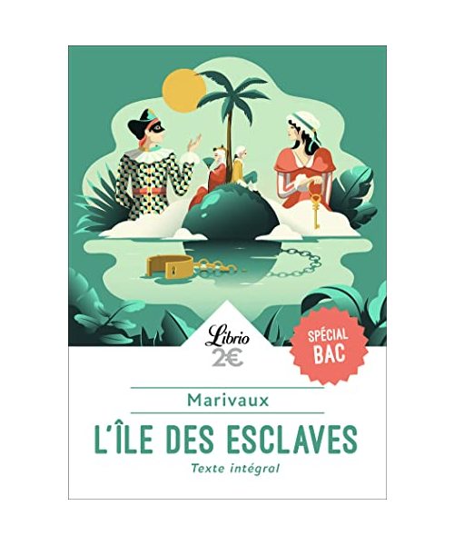 L'Île des esclaves - PROGRAMME NOUVEAU BAC 2021 1ère - Parcours "Maîtres et valets": suivi de La Dispute