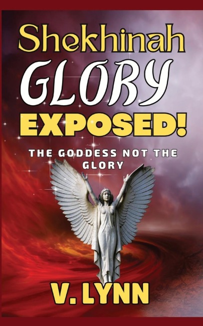 Shekhinah Glory Exposed!: The goddess not the glory (Mystery Babylon, Band 1)