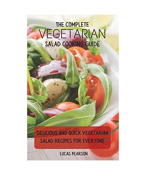 The Complete Vegetarian Salad Cooking Guide