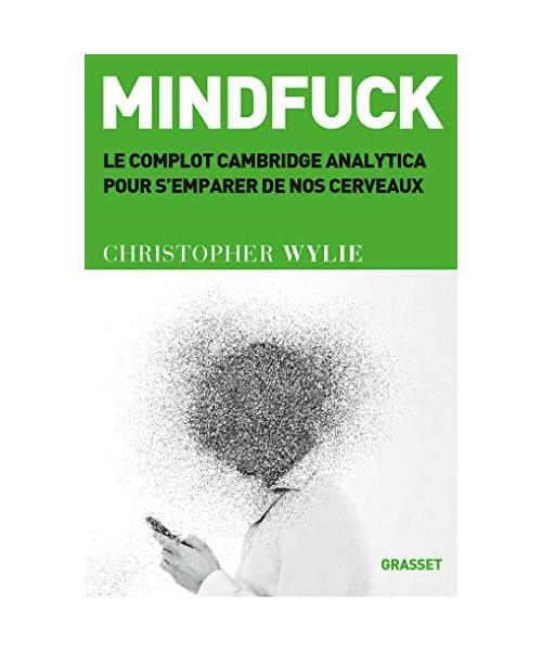 Mindfuck: Le complot Cambridge Analytica pour s'emparer de nos cerveaux