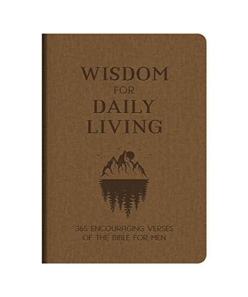 Wisdom for Daily Living: 365 Encouraging Verses of the Bible for Men