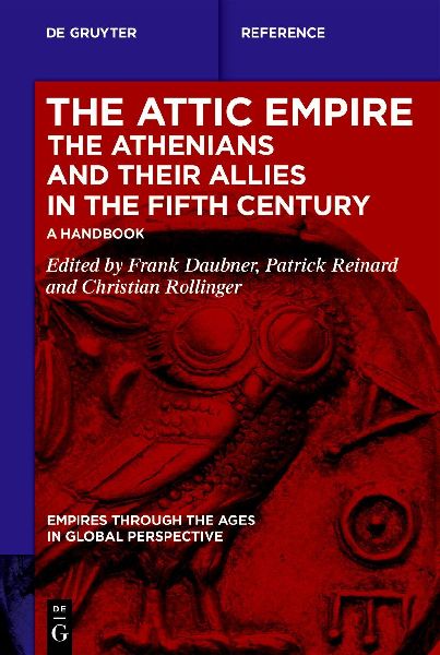The Attic Empire. The Athenians and their Allies in the Fifth Century