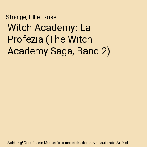 Witch Academy: La Profezia (The Witch Academy Saga, Band 2)