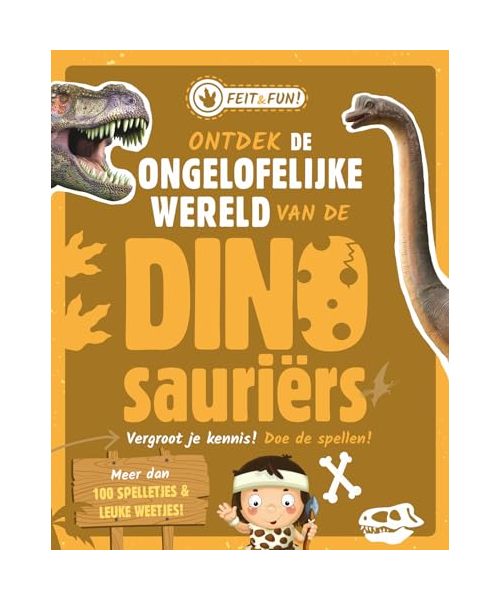 Ontdek de ongelofelijke wereld van de Dinosauriërs (Feit & Fun)