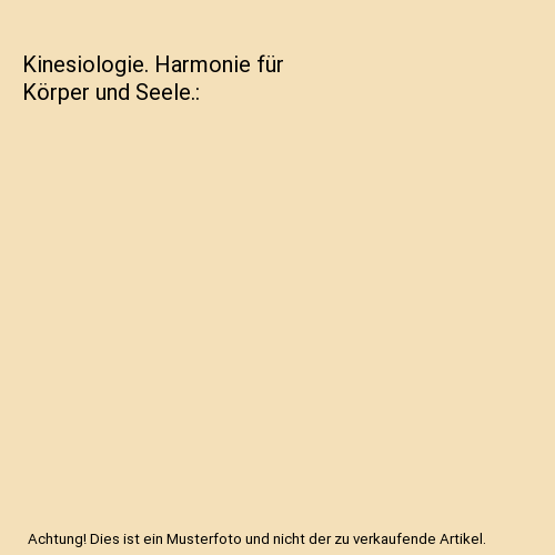 Kinesiologie. Harmonie für Körper und Seele.