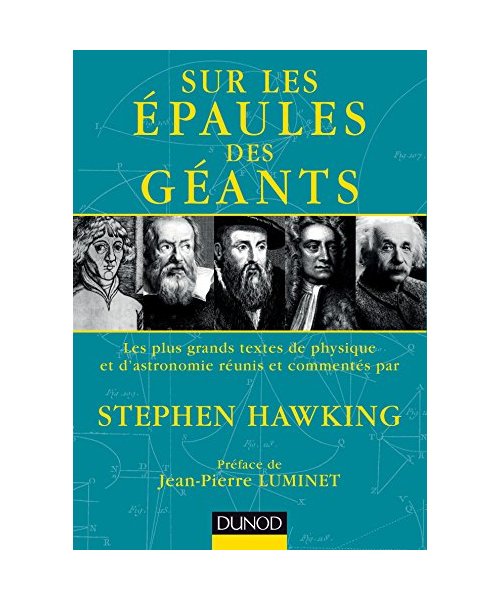 Sur les épaules des géants - Les plus grands textes de physique et d'astronomie: Les plus grands textes de physique et d'astronomie