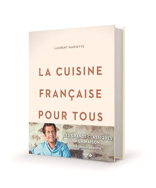 La cuisine française pour tous / les grands classiques à faire à la maison par Laurent Mariotte