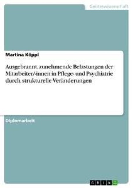 Ausgebrannt, zunehmende Belastungen der Mitarbeiter/-innen in Pflege- und Psychiatrie durch strukturelle Veränderungen